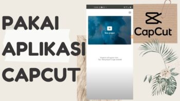 Cara Mengedit Video dengan Aplikasi CapCut