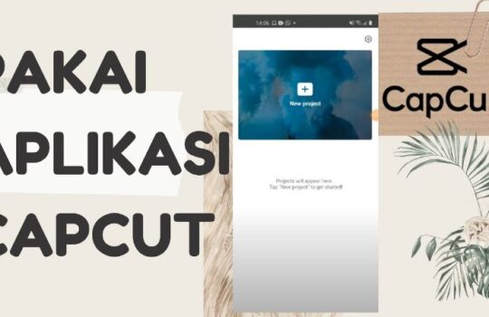 Cara Mengedit Video dengan Aplikasi CapCut